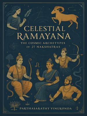 cover image of Celestial Ramayana--The Cosmic Archetypes of 27 Nakshatras
